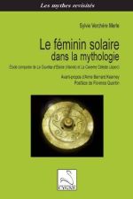 VERCHERE MERLE Sylvie Le féminin solaire dans la mythologie. Etude comparée de La courtise d´Etaine (Iralnde) et la Caverne Céleste (Japon) Librairie Eklectic