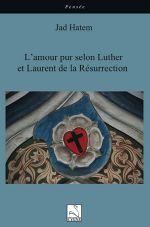 HATEM Jad L´amour pur selon Luther et Laurent de la Résurrection Librairie Eklectic