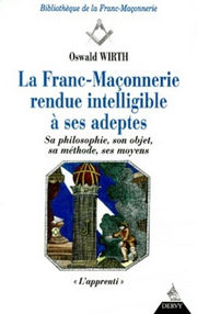 WIRTH Oswald La Franc-Maçonnerie rendue intelligible à ses adeptes. Tome 1 : L´ Apprenti Librairie Eklectic