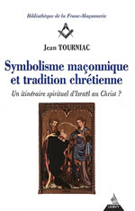 TOURNIAC Jean Symbolique maçonnique et tradition chrétienne - réimpression 2012 Librairie Eklectic