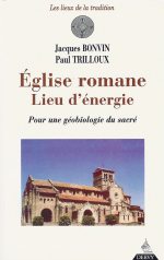 BONVIN Jacques église romane, lieu d´énergie. Pour une géobiologie du sacré  Librairie Eklectic