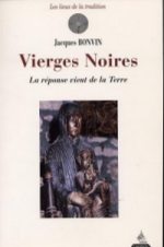 BONVIN Jacques Les Vierges Noires. La réponse vient de la Terre - -en réimpression Librairie Eklectic