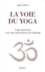 PAPIN Jean La Voie du Yoga. Yoga darshana. Les aphorismes de Patanjali  Librairie Eklectic