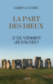 LE COSSEC Gilbert La Part des Dieux - D´où viennent les druides ? Librairie Eklectic