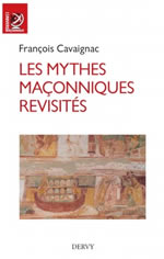 CAVAIGNAC François  Les mythes maçonniques revisités Librairie Eklectic