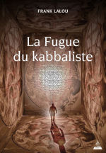 LALOU Frank La Fugue du kabbaliste Librairie Eklectic