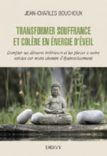 BOUCHOUX Jean-Charles Transformer souffrance et colère en énergie d´éveil. Dompter ses démons intérieurs et les placer à notre service sur notre chemin d´épanouissement.  Librairie Eklectic