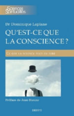 LAPLANE Dominique Qu´est-ce que la conscience ? Ce que la science peut en dire Librairie Eklectic