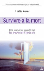 KEAN Leslie Survivre à la mort. Une journaliste enquête sur les preuves de l´après-vie. Librairie Eklectic