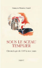 SUARD François Maurice Sous le sceau templier. Chronologie de 1095 à nos jours Librairie Eklectic