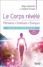 BELAMICH Régis & DERAVIN Chantal Le Corps révélé. Mémoires, émotions, énergies. Les clés de la reprogrammation Librairie Eklectic