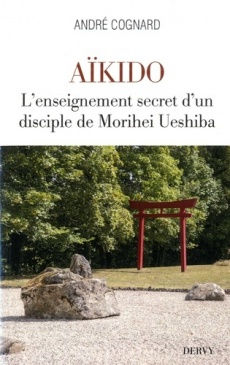 COGNARD André Aïkido. L´enseignement secret d´un disciple d´Ueshiba Librairie Eklectic