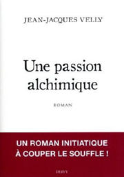 VELLY Jean-Jacques Une passion alchimique. Roman initiatique sur Manfred Kelkel Librairie Eklectic