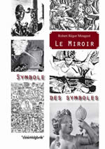 REGOR MOUGEOT Le Miroir, symbole des symboles. Nouvelle édition revue et corrigée Librairie Eklectic