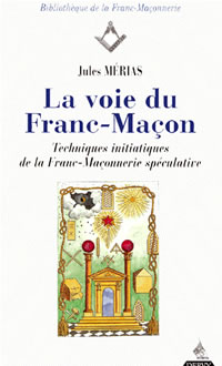 MERIAS Jules Voie du Franc-Maçon (La) - techniques initiatiques de la Franc-Maçonnerie spéculative Librairie Eklectic