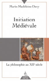 DAVY Marie-Madeleine Initiation médiévale. La philosophie au XIIe siècle - poche Librairie Eklectic