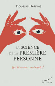 HARDING Douglas E. La science de la première personne - Qui êtes-vous vraiment ? Librairie Eklectic