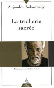 JODOROWSKY Alexandro Tricherie sacrée (La) et Le chemin de la bonté. Entretiens avec Gilles Farcet - Nlle éd. rev. augm. Librairie Eklectic