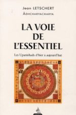 LETSCHERT Jean Voie de l´essentiel (La) - Les Upanishads d´hier et d´aujourd´hui Librairie Eklectic