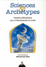 TALEB Mohammed (dir.) Sciences & Archétypes. Fragments philosophiques pour un réenchantement du monde Librairie Eklectic