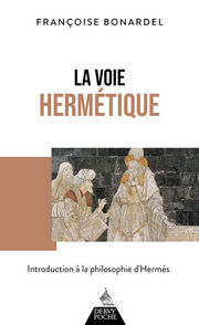 BONARDEL Françoise La Voie hermétique. Introduction à la philosophie d´Hermès Librairie Eklectic