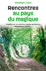 CAMUS Dominique Rencontres au pays du magique. Enquête sur les sourciers, voyants, guérisseurs, magnétiseurs, sorciers... Librairie Eklectic