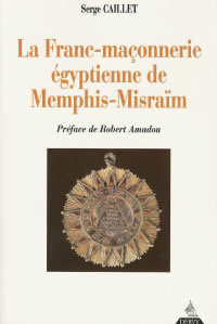 CAILLET Serge Franc-maçonnerie égyptienne de Memphis-Misraïm (La). Préface de Robert Amadou Librairie Eklectic
