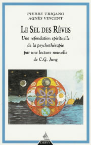 TRIGANO Pierre & VINCENT Agnès Sel des rêves (Le). Refondation spirituelle de la psychothérapie par une lecture nouvelle de Jung Librairie Eklectic