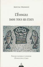 MONNERET Jean-Luc L´Evangile dans tous ses états. Evangiles canoniques et apocryphes; L´ évangile dans le coran. Librairie Eklectic