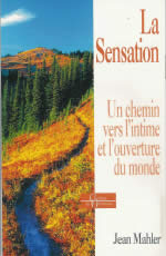 MAHLER Jean Sensation (La). Un chemin vers l´intime et l´ouverture du monde Librairie Eklectic