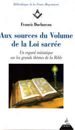 DUCLUZEAU Francis Aux sources du Volume de la Loi sacrée. Un regard initiatique sur les grands thèmes de la Bible Librairie Eklectic