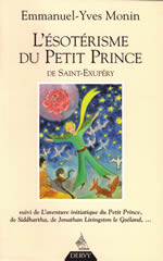 MONIN Yves / EMMANUEL L´ésotérisme du Petit Prince de Saint-Exupéry. Suivi de L´aventure ésotérique du Petit Prince... Librairie Eklectic