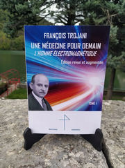 TROJANI François L´Homme électromagnétique, une Médecine pour Demain -  réédition augmentée en deux volumes - Tome 1 et 2 Librairie Eklectic