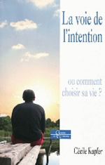 KAPFER Cécile Voie de l´intention (La). Ou comment choisir sa vie ? Librairie Eklectic