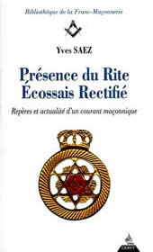 SAEZ Yves Présence du Rite Écossais Rectifié. Repères et actualités d´un courant maçonnique Librairie Eklectic