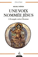 THERON Michel Une voie nommée Jésus : L´Évangile selon Thomas (commentaires) Librairie Eklectic