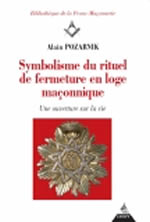 POZARNIK Alain Symbolisme du rituel de fermeture en loge maçonnique. Une ouverture sur la vie Librairie Eklectic