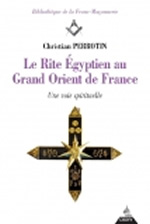 PERROTIN Christian Le rite égyptien au Grand Orient de France. Une voie spirituelle Librairie Eklectic