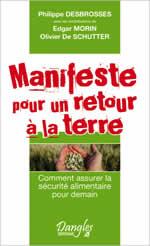 DESBROSSES Philippe Manifeste pour un retour à la terre. comment assurer la sécurité alimentaire pour demain Librairie Eklectic