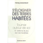 BONNOT François S´éloigner des terres habitées. Tourner autour de soi - 51 stations du jeu de l´oie revisitées Librairie Eklectic