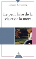 HARDING Douglas E. Le petit livre de la vie et de la mort Librairie Eklectic