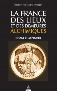 CHARPENTIER Josane La France des lieux et des demeures alchimiques Librairie Eklectic
