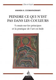 COOMARASWAMY Ananda K. Peindre ce qui n´est pas dans les couleurs Librairie Eklectic