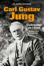 DUNNE Claire  Carl Gustav Jung. Guérisseur blessé de l´âme. Biographie illustrée Librairie Eklectic