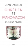 LANCELIN Jean Chrétien et Franc-Maçon. La fin d´un préjugé  Librairie Eklectic