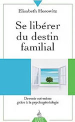 HOROWITZ Elisabeth Se libérer du destin familial. Devenir soi-même grâce à la psychogénéalogie  Librairie Eklectic