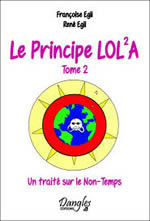 EGLI Françoise & René  Le principe lola (LOL²A )- Tome 2 : un traité sur le non-temps Librairie Eklectic