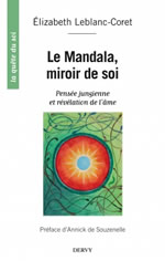 LEBLANC-CORET Elisabeth Le mandala, miroir de soi - Pensée jungienne et révélation de l´âme (Préface d´Annick de Souzenelle) Librairie Eklectic