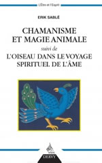 SABLE Erik Chamanisme et magie animale - Suivi de : L´oiseau dans le voyage spirituel de l´âme  Librairie Eklectic