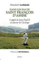 LORBIECKI Marybeth Dans les pas de Saint François d´Assise - L´appel de Jean-Paul II en faveur de l´écologie Librairie Eklectic